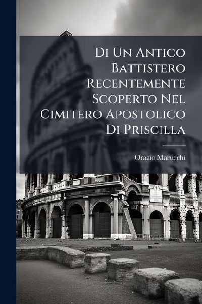 Di Un Antico Battistero Recentemente Scoperto Nel Cimitero Apo...