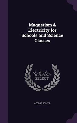 Porter, G: MAGNETISM & ELECTRICITY FOR SC