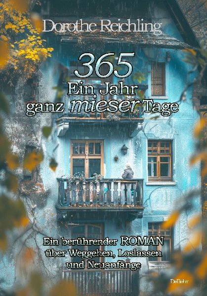 365 Ein Jahr ganz mieser Tage - Ein berührender ROMAN über W...