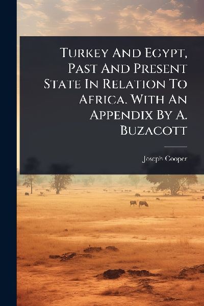 Turkey And Egypt, Past And Present State In Relation To Africa...