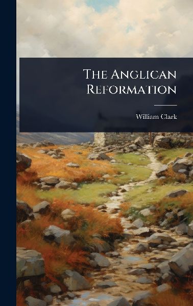 The Anglican Reformation