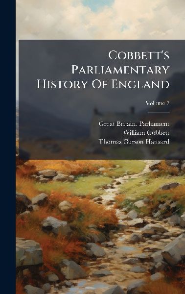 Cobbett's Parliamentary History Of England