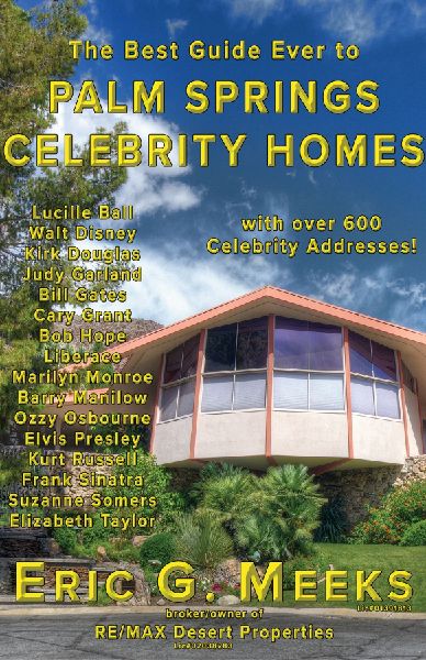 The Best Guide Ever to Palm Springs Celebrity Homes