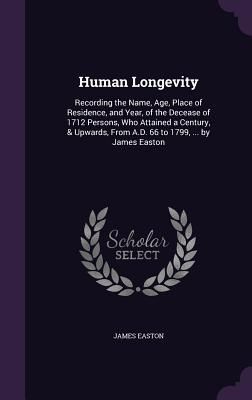 Human Longevity: Recording the Name, Age, Place of Residence, ...