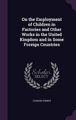 On the Employment of Children in Factories and Other Works in ...