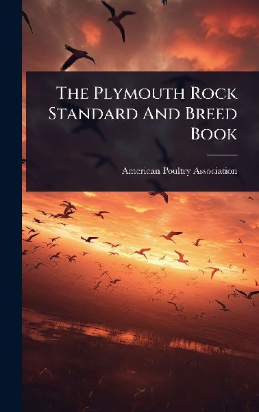 The Plymouth Rock Standard And Breed Book