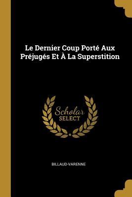Le Dernier Coup Porté Aux Préjugés Et À La Superstition