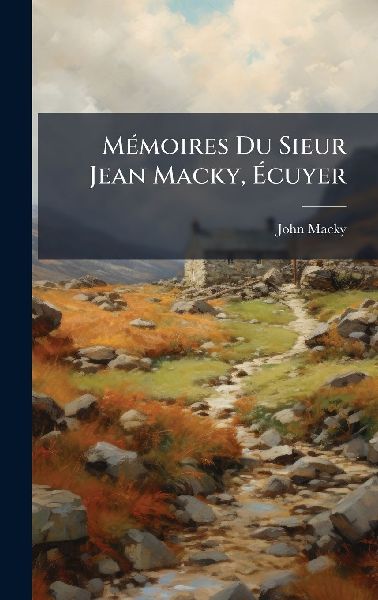 MÃ(c)moires Du Sieur Jean Macky, Ãcuyer