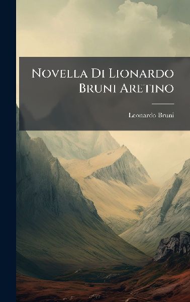 Novella Di Lionardo Bruni Aretino