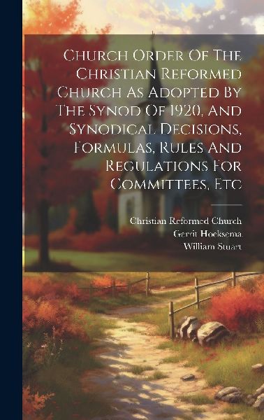 Church Order Of The Christian Reformed Church As Adopted By Th...