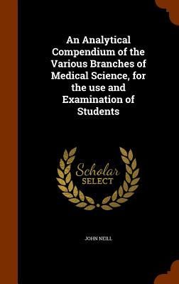 An Analytical Compendium of the Various Branches of Medical Sc...