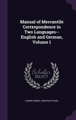 Manual of Mercantile Correspondence in Two Languages-- English...