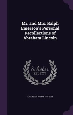 Mr. and Mrs. Ralph Emerson's Personal Recollections of Ab...