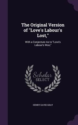 The Original Version of "Love's Labour's Lost,&...