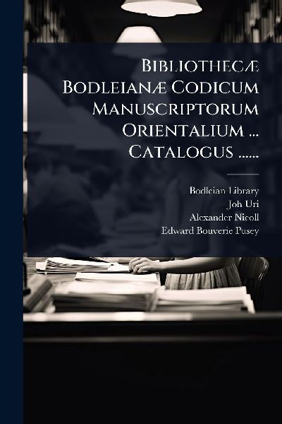BibliothecÃ] BodleianÃ] Codicum Manuscriptorum Orientalium ....