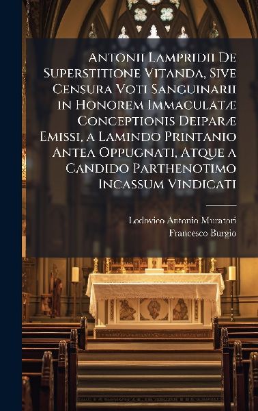 Antonii Lampridii De Superstitione Vitanda, Sive Censura Voti ...