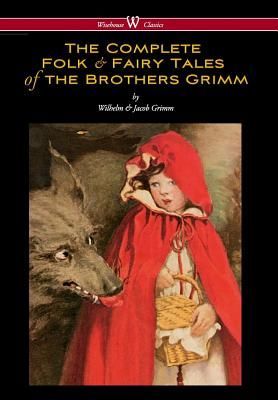 Complete Folk & Fairy Tales of the Brothers Grimm (Wisehou...