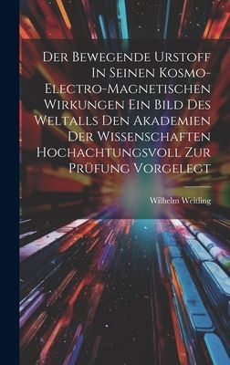 Der Bewegende Urstoff In Seinen Kosmo-electro-magnetischen Wir...