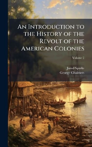 An Introduction to the History of the Revolt of the American C...