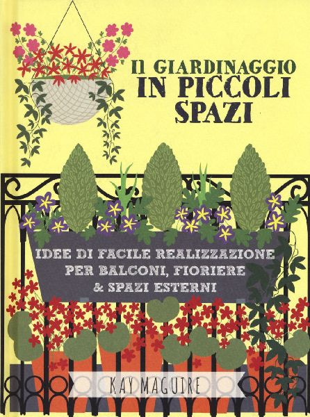 Il giardinaggio in piccoli spazi. idee di facile realizzazione...