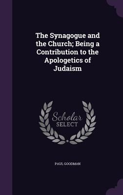 The Synagogue and the Church; Being a Contribution to the Apol...