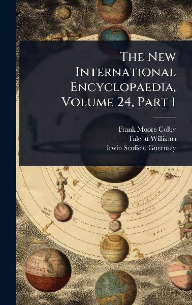 The New International Encyclopaedia, Volume 24, Part 1