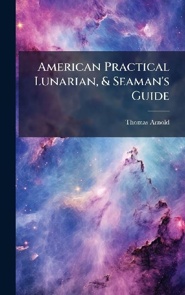 American Practical Lunarian, & Seaman's Guide