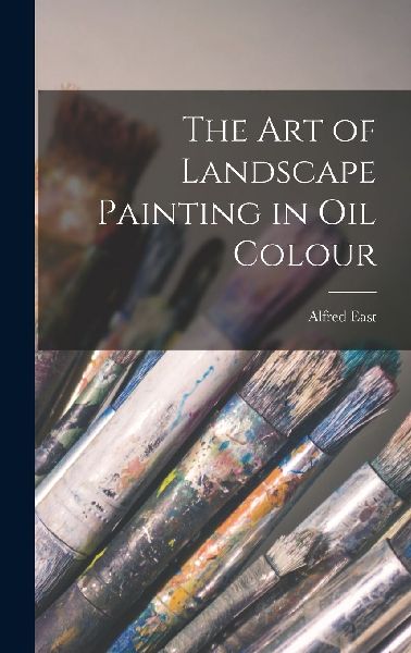 The Art of Landscape Painting in Oil Colour