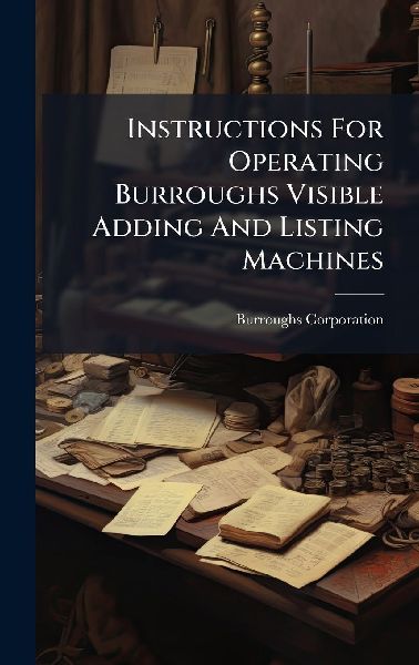 Instructions For Operating Burroughs Visible Adding And Listin...