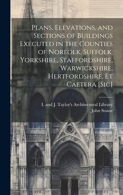 Plans, Elevations, and Sections of Buildings Executed in the C...