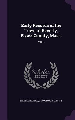 Early Records of the Town of Beverly, Essex County, Mass.