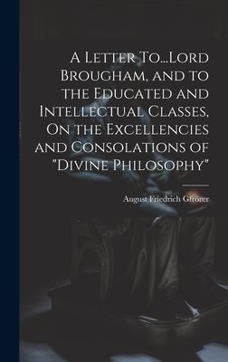 A Letter To...Lord Brougham, and to the Educated and Intellect...