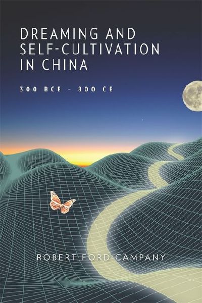 Dreaming and Self-Cultivation in China, 300 Bce-800 CE