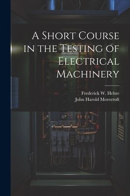 A Short Course in the Testing of Electrical Machinery