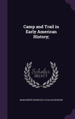 Camp and Trail in Early American History;