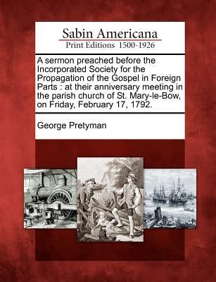A Sermon Preached Before the Incorporated Society for the Prop...