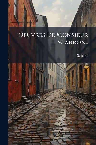 Oeuvres De Monsieur Scarron..