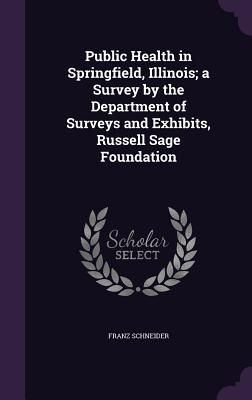 Public Health in Springfield, Illinois; a Survey by the Depart...