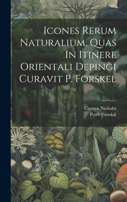 Icones Rerum Naturalium, Quas In Itinere Orientali Depingi Cur...