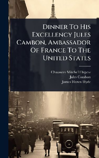 Dinner To His Excellency Jules Cambon, Ambassador Of France To...