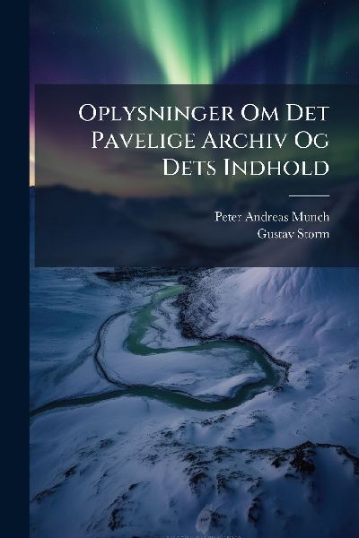 Oplysninger Om Det Pavelige Archiv Og Dets Indhold