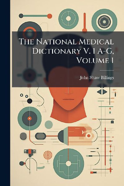 The National Medical Dictionary V. 1 A-G, Volume 1