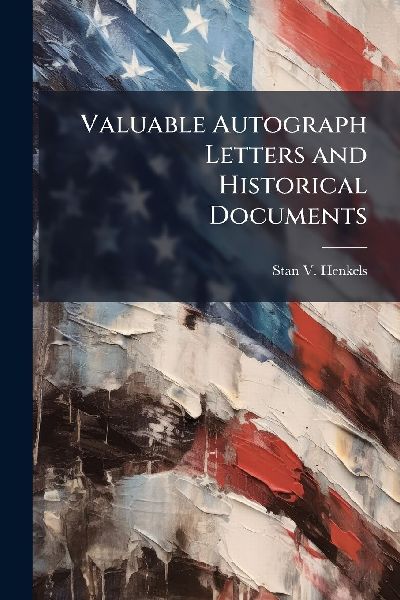 Valuable Autograph Letters and Historical Documents