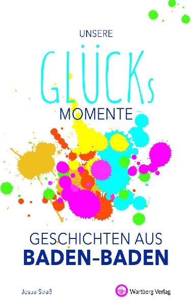 Unsere Glücksmomente - Geschichten aus Baden-Baden