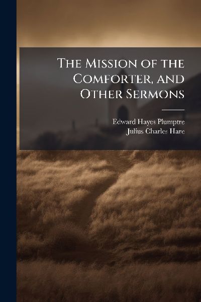 The Mission of the Comforter, and Other Sermons