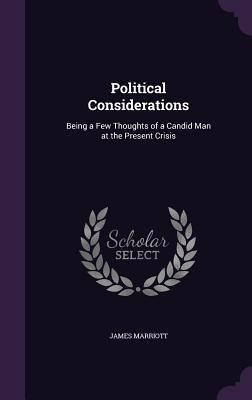 Political Considerations: Being a Few Thoughts of a Candid Man...