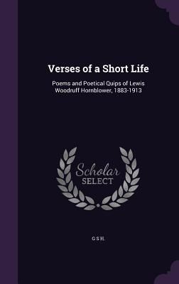 Verses of a Short Life: Poems and Poetical Quips of Lewis Wood...