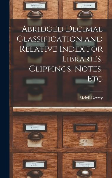Abridged Decimal Classification and Relative Index for Librari...