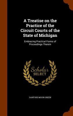 A Treatise on the Practice of the Circuit Courts of the State ...