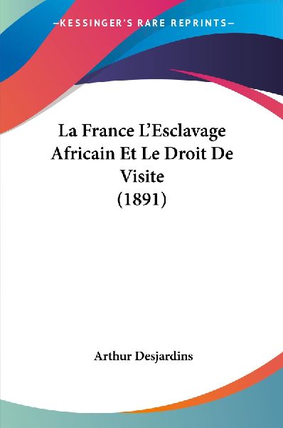 La France L'Esclavage Africain Et Le Droit De Visite (1891)